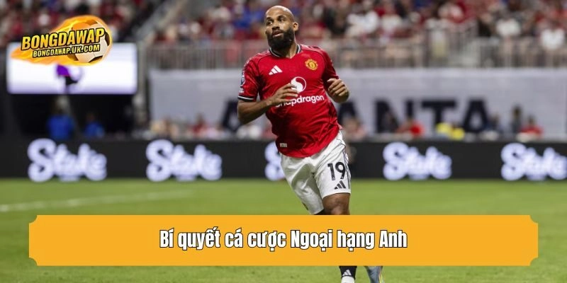 Bí quyết cá cược Ngoại hạng Anh