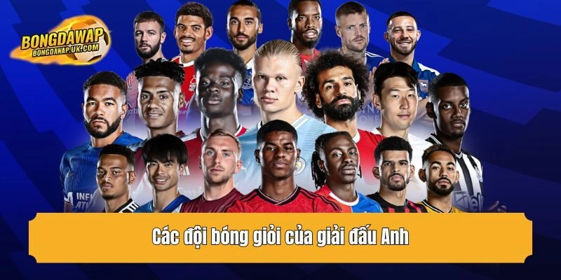 Các đội bóng giỏi của giải đấu Anh
