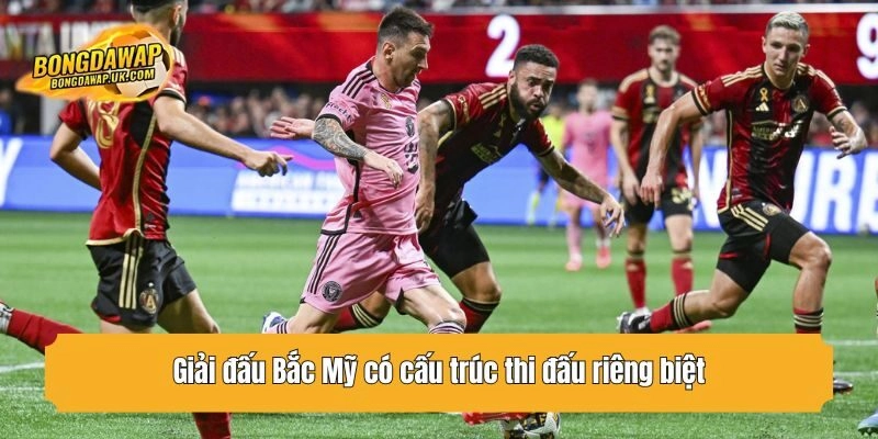 Giải đấu Bắc Mỹ có cấu trúc thi đấu riêng biệt