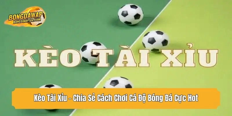 kèo tài xỉu