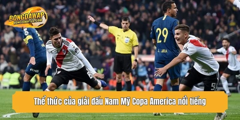 Thể thức của giải đấu Nam Mỹ Copa America nổi tiếng